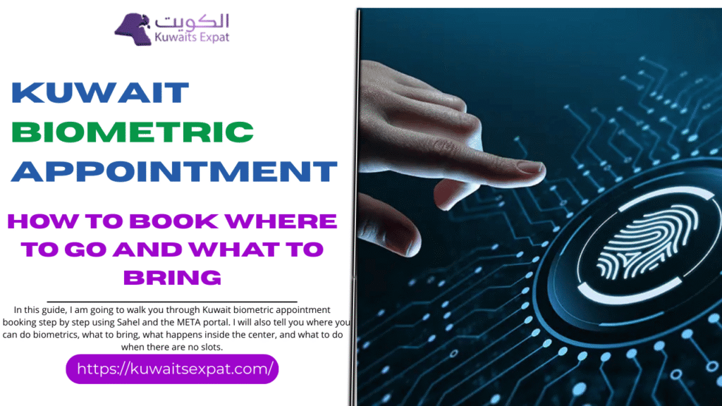 Kuwait Biometric Appointment 2026 How to book where to go and what to bring