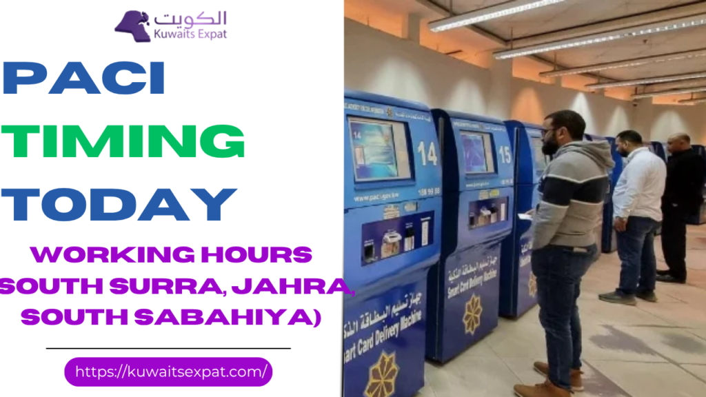 PACI Timing Today (Open Now) – Kuwait Working Hours (South Surra, Jahra, South Sabahiya)