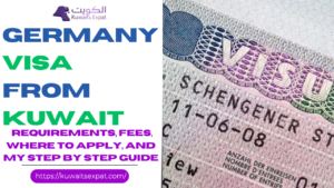 Germany Visa from Kuwait 2026: Requirements, Fees, Where to Apply, and My Step by Step Guide