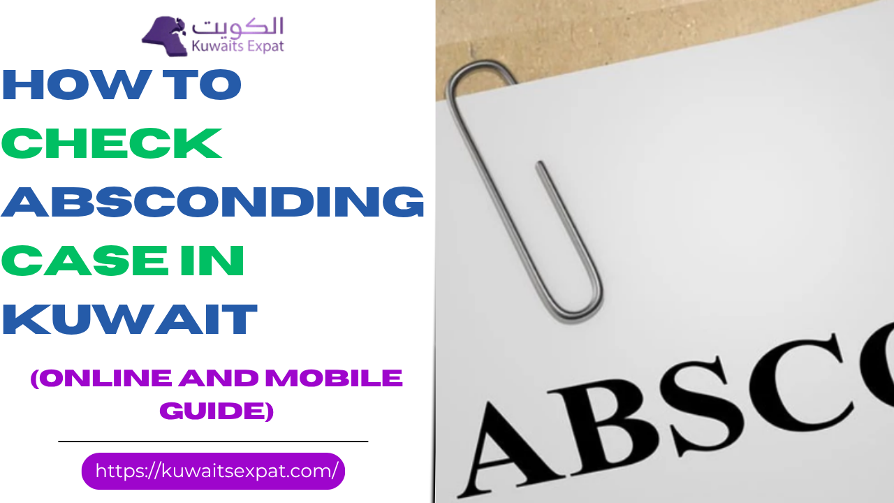 How to Check Absconding Case in Kuwait (Online and Mobile Guide)